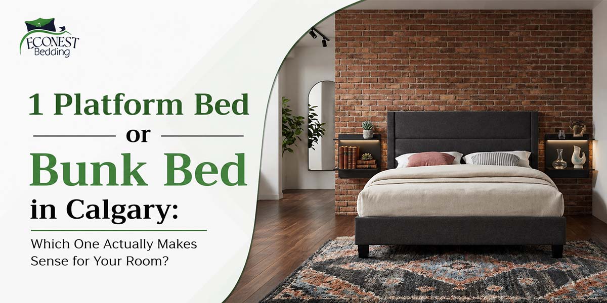 Platform Bed or Bunk Bed in Calgary: Which One Actually Makes Sense for Your Room?